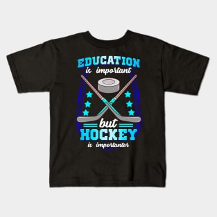 Education Is Important But Hockey Is Importanter Kids T-Shirt